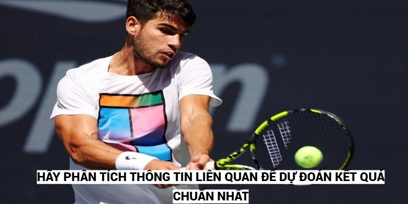 Mẹo Đặt Cược Tennis Trực Tuyến Chính Xác Như Chuyên Gia 6 Hãy phân tích thông tin liên quan để dự đoán kết quả chuẩn nhất