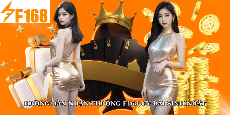 Hướng dẫn nhận thưởng F168 ưu đãi sinh nhật
