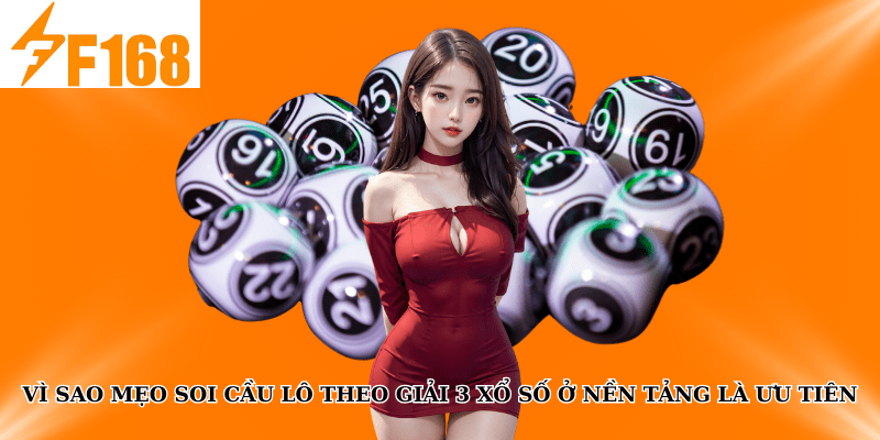 Mẹo Soi Cầu Lô Theo Giải 3 Xổ Số Tại F168 Dành Cho Newbie 5 Vì sao mẹo soi cầu lô theo giải 3 xổ số ở nền tảng là ưu tiên